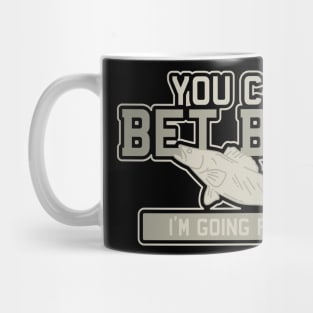 You can bet Bass - Funny Fishing Mug